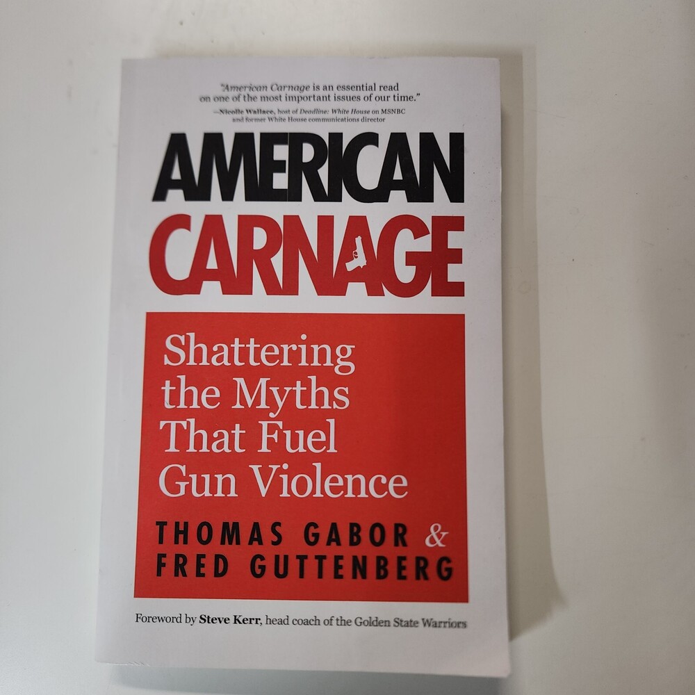 American Carnage : Shattering the Myths That Fuel Gun Violence by Thomas...